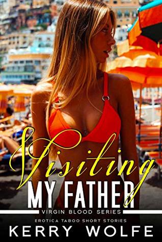 Read Visiting My Father: Taboo Erotika Kindle Books - Kerry Wolfe file in PDF