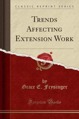 Read Trends Affecting Extension Work (Classic Reprint) - Grace E Frysinger | PDF