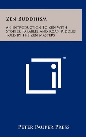 Download Zen Buddhism: An Introduction To Zen With Stories, Parables And Koan Riddles Told By The Zen Masters - Peter Pauper Press file in PDF