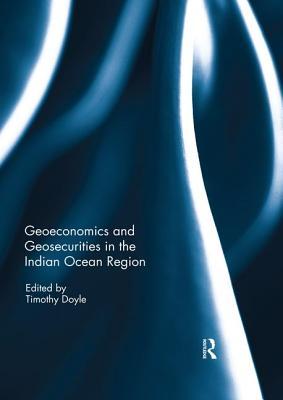 Download Geoeconomics and Geosecurities in the Indian Ocean Region - Timothy Doyle file in PDF