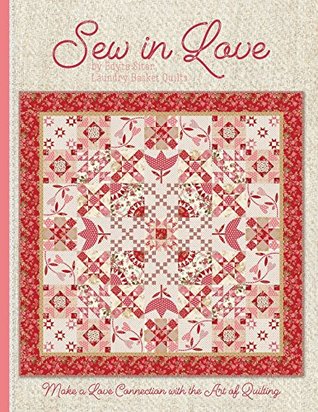 Read online Sew In Love: Make a Love Connection with the Art of Quilting - Edyta Sitar file in PDF