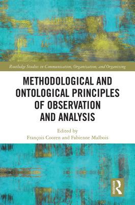 Read online Methodological and Ontological Principles of Observation and Analysis: Following and Analyzing Things and Beings in Our Everyday World - François Cooren | ePub
