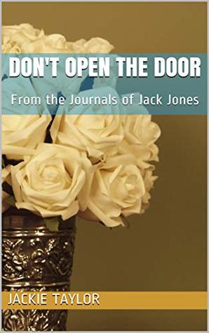 Download Don't Open the Door: From the Journals of Jack Jones - Jackie Taylor file in PDF