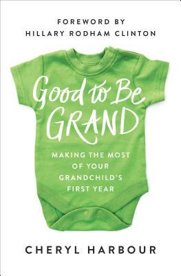 Download Good to Be Grand: Making the Most of Your Grandchild's First Year - Cheryl Harbour file in ePub