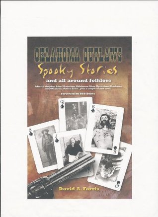 Read online Oklahoma Outlaws, Spooky stories and all around folklore - David A. Farris | PDF