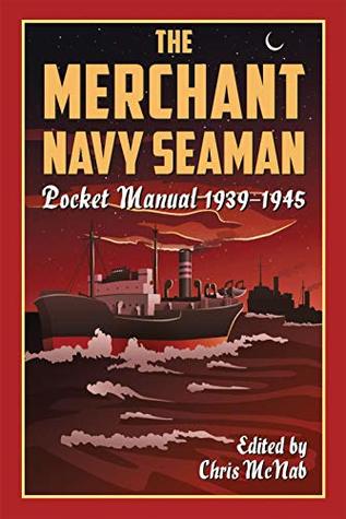 Read The Merchant Navy Seaman Pocket Manual 1939-1945 (The Pocket Manual Series) - Chris McNab | ePub
