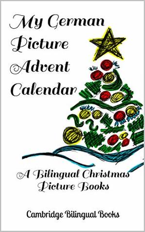 Read online My German Picture Advent Calendar: A Bilingual Christmas Picture Books - Cambridge Bilingual | ePub