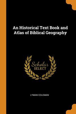 Download An Historical Text Book and Atlas of Biblical Geography - Lyman Coleman file in ePub