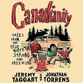 Download Canadianity: Tales from the True North Strong and Freezing - Jeremy Taggart | ePub
