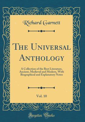 Read online The Universal Anthology, Vol. 10: A Collection of the Best Literature, Ancient, Medieval and Modern, with Biographical and Explanatory Notes (Classic Reprint) - Richard Garnett file in ePub