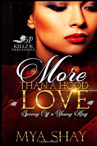 Read online More Than A Hood Love: Sprung Off A Young King - Mya Shay file in PDF