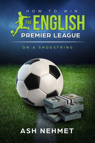 Download How to Win the English Premier League on a Shoestring - Ash Nehmet file in ePub