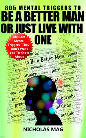 Read 805 Mental Triggers to Be a Better Man-or Just Live with One - Nicholas Mag file in PDF
