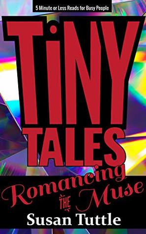 Download Tiny Tales: Romancing the Muse: 5-Minute or Less Reads for Busy People - Susan Tuttle file in ePub