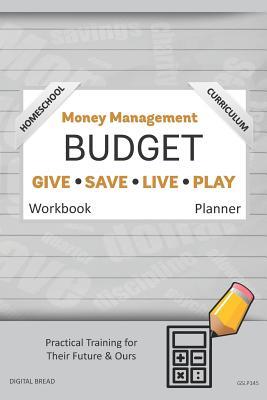 Download Money Management Homeschool Curriculum Budget Workbook Planner: A 26 Week Budget Workbook, Based on Percentages a Very Powerful and Simple Budget Planner for Practical Training Gslp145 - Digital Bread | PDF