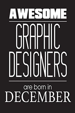 Read Awesome Graphic Designers Are Born In December: Funny Graphic Designer Birthday Gift Notebook -  | PDF