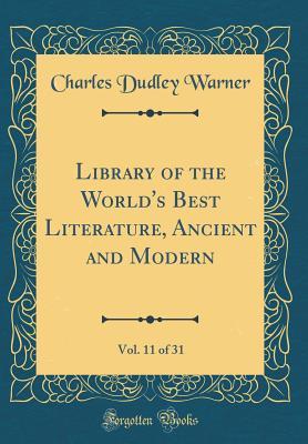 Read online Library of the World's Best Literature, Ancient and Modern, Vol. 11 of 31 (Classic Reprint) - Charles Dudley Warner | PDF