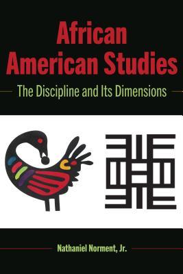Read African American Studies: The Discipline and Its Dimensions - Nathaniel Norment Jr file in PDF