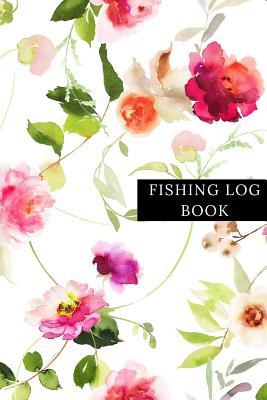 Download Fishing Log Book: Fisherman's Record Journal Fishing Note Book Boat Log Template Fishing Activities Dairy Man, Woman, Girls, Boys and Professionals. Paperback -  | PDF