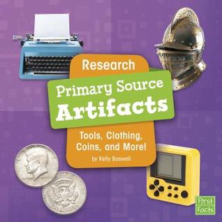 Download Research Primary Source Artifacts: Tools, Clothing, Coins, and More! - Kelly Boswell | PDF