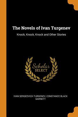 Download The Novels of Ivan Turgenev: Knock, Knock, Knock and Other Stories - Ivan Turgenev | PDF