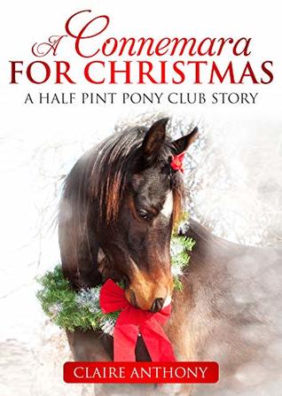 Read A Connemara for Christmas (A Half Pint Pony Club Story) - Claire Anthony | PDF