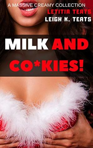 Download Milk and Co*kies!: A Massive Creamy Collection - Leigh K. Teats file in ePub