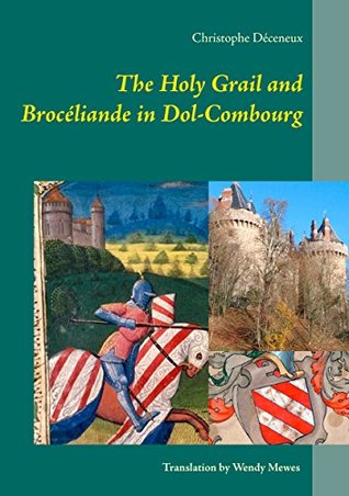 Read online The Holy Grail and Brocéliande in Dol-Combourg - Christophe Déceneux | ePub