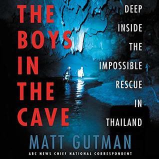 Read online The Boys in the Cave: Deep Inside the Impossible Rescue in Thailand - Matt Gutman | ePub