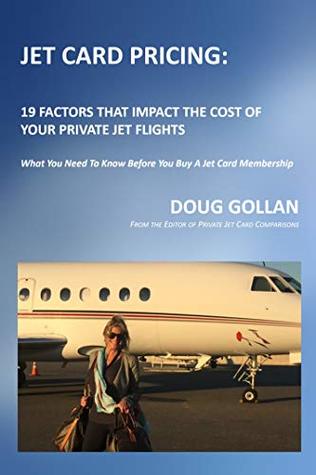 Download Jet Card Pricing: 19 Factors That Impact The Cost Of Your Private Jet Flights: What you need to know before you buy a jet card membership - Doug Gollan file in ePub