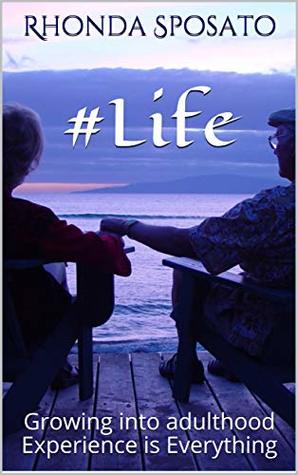 Read #Life: Growing into adulthood Experience is Everything - Rhonda Sposato file in PDF