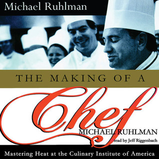 Download The Making of a Chef: Mastering Heat at the Culinary Institute of America - Michael Ruhlman | PDF