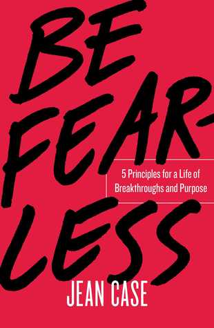 Read Be Fearless: 5 Principles for a Life of Breakthroughs and Purpose - Jean Case | ePub