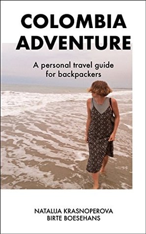 Download Colombia Adventure: A personal travel guide for backpackers - Birte Boesehans file in PDF