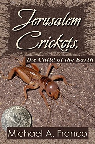 Read Jerusalem Crickets, the Child of the Earth (Strange Little Creatures Book 2) - Michael A. Franco file in ePub