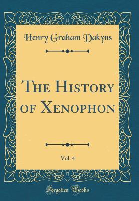 Read online The History of Xenophon, Vol. 4 (Classic Reprint) - Henry Graham Dakyns file in ePub