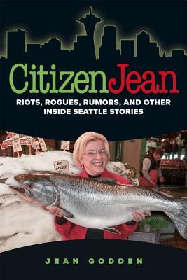Download Citizen Jean: Riots, Rogues, Rumors, and Other Inside Seattle Stories - Jean H Godden file in PDF