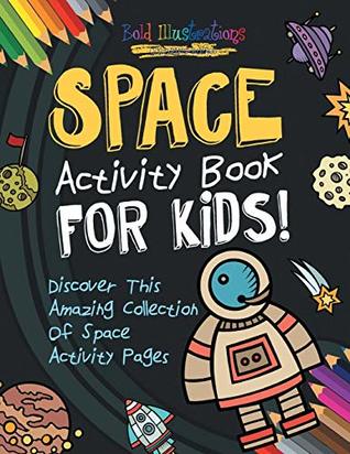 Read Space Activity Book For Kids! Discover This Amazing Collection Of Space Activity Pages - Bold Illustrations file in PDF