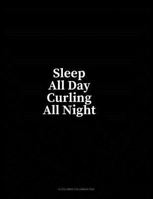 Download Sleep All Day Curling All Night: 6 Columns Columnar Pad - Minkyo Press | ePub