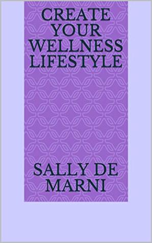 Read Wellness for Life: Introducing the 4 Keys to Wellbeing - Sally De Marni | ePub