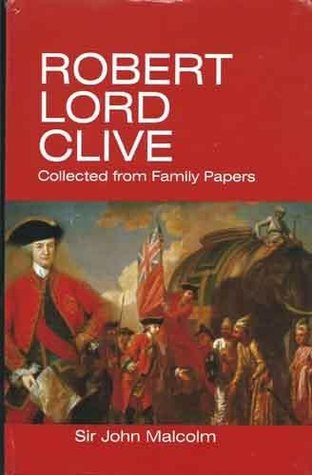 Read Robert Lord Clive : Collected from Family Papers - S.J. Malcolm | PDF