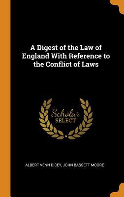 Download A Digest of the Law of England with Reference to the Conflict of Laws - Albert Venn Dicey file in PDF