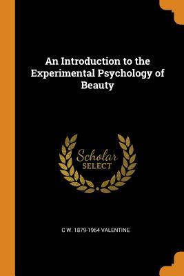 Read online An Introduction to the Experimental Psychology of Beauty - C.W. Valentine | ePub
