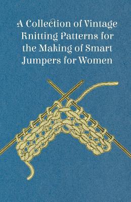Read A Collection of Vintage Knitting Patterns for the Making of Smart Jumpers for Women - Unknown file in PDF