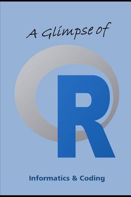 Read online A Glimpse of R: R Programming for the Absolute Beginner - Informatics Coding | PDF
