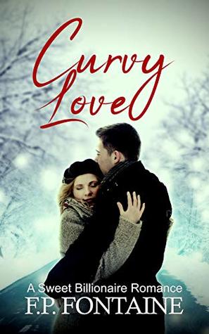 Read online Curvy Love: A Sweet Billionaire Romance (My Sweet Billionaire Book 1) - F.P. Fontaine file in ePub