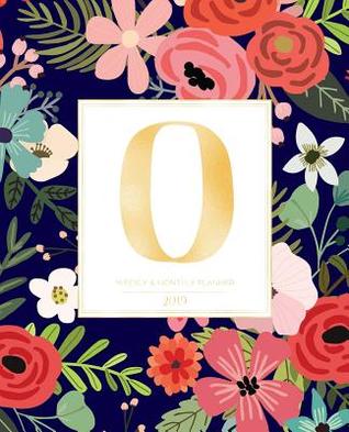 Read Weekly & Monthly Planner 2019: Navy Florals with Red and Colorful Flowers and Gold Monogram Letter O (7.5 X 9.25 -  | ePub