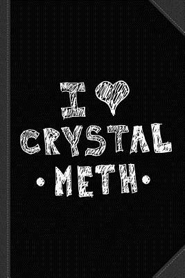 Download I Love Crystal Meth Journal Notebook: Blank Lined Ruled for Writing 6x9 120 Pages -  file in PDF