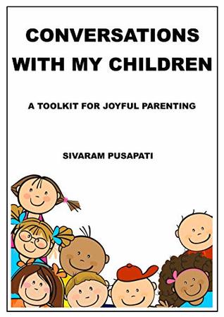 Read online Conversations with my Children: A Toolkit for Joyful Parenting - Sivaram Pusapati file in PDF