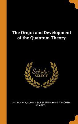 Download The Origin and Development of the Quantum Theory - Max 1858-1947 Planck file in ePub